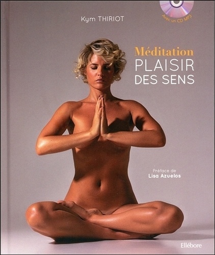 Kym Thiriot - Méditation et plaisir des sens. 1 CD audio MP3