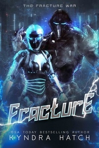  Kyndra Hatch - Fracture - The Fracture War, #1.