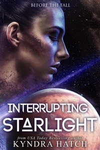  Kyndra Hatch - Interrupting Starlight - Before The Fall, #1.