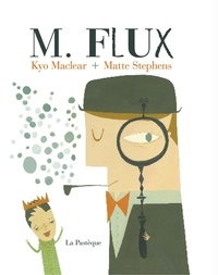 Kyo Maclear et Matte Stephens - M. Flux.