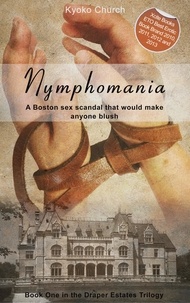 Kyoko Church - Nymphomania - Book One in the Draper Estates Trilogy.