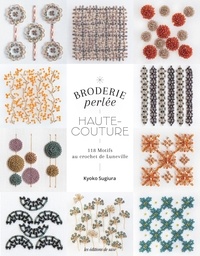 Kyoko Sugiura - Broderie perlée Haute-couture - 118 motifs au crochet de Lunéville et à l'aiguille.