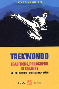 Kyong-Myong Lee - Taekwondo - Traditions, philosophie et culture.