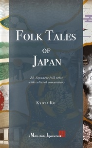  Kyota Ko - Folk Tales of Japan: 28 Japanese folk tales with cultural commentary.