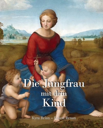 Kyra Belan et Ernest Renan - Die Jungfrau mit dem Kind.