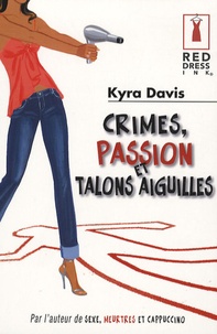 Kyra Davis - Crimes, passion et talons aiguilles.
