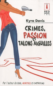 Kyra Davis - Crimes, passion et talons aiguilles.