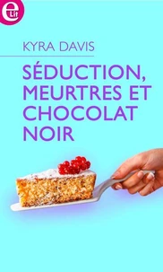 Séduction, meurtres et chocolat noir