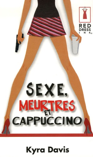 Kyra Davis - Sexe, Meurtres et Cappuccino.