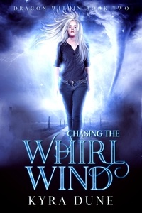  Kyra Dune - Chasing The Whirlwind - Dragon Within, #2.
