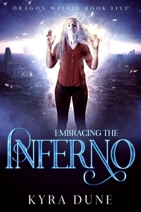  Kyra Dune - Embracing The Inferno - Dragon Within, #5.