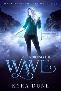  Kyra Dune - Riding The Wave - Dragon Within, #3.