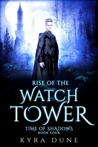  Kyra Dune - Rise Of The Watchtower - Time Of Shadows, #4.