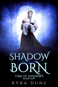  Kyra Dune - Shadow Born - Time Of Shadows, #1.