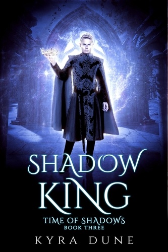  Kyra Dune - Shadow King - Time Of Shadows, #3.