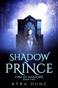  Kyra Dune - Shadow Prince - Time Of Shadows, #2.