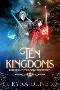  Kyra Dune - Ten Kingdoms - Firebrand Trilogy, #2.