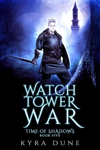 Kyra Dune - The Watchtower War - Time Of Shadows, #5.