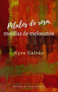  Kyra Galván - Pétalos de Rosa, Mejillas de Melocotón.