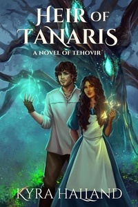  Kyra Halland - Heir of Tanaris - Tales of Tehovir, #3.