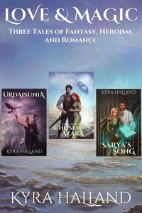 Love and Magic: Three Tales of Fantasy, Heroism, and Romance