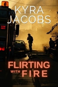  Kyra Jacobs - Flirting with Fire - Hometown Heroes, #2.