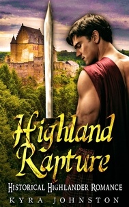  Kyra Johnston - Highland Rapture - Historical Highlander Romance.