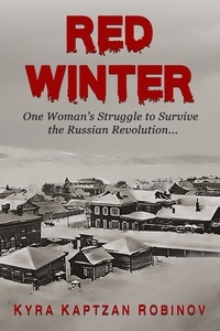  Kyra Kaptzan Robinov - Red Winter: One Woman's Struggle to Survive the Russian Revolution.