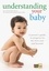 Understanding Your Baby. A parent's guide to early child development