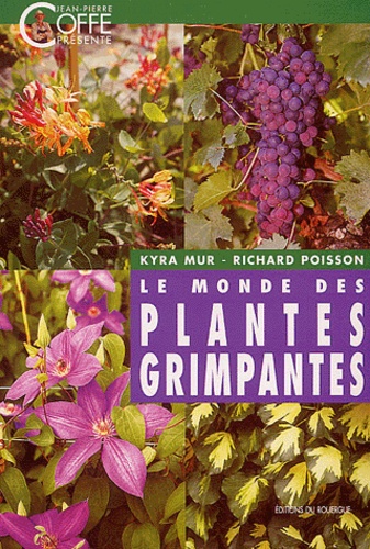 Kyra Mur et Richard Poisson - Le monde des plantes grimpantes.