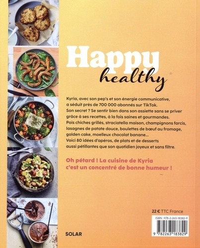 Happy Healthy. Mes 80 recettes gourmandes et express