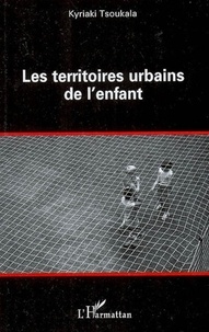 Kyriaki Tsoukala - Les territoires urbains de l'enfant.