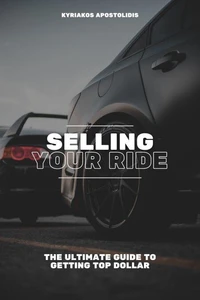 Selling Your Ride: the Ultimate Guide to Getting top Dollar