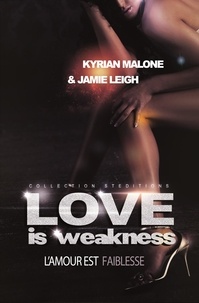 Kyrian Malone et Jamie Leigh - Love is Weakness (Roman lesbien, livre lesbien).