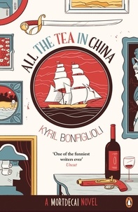Kyril Bonfiglioli - All the Tea in China - A Charlie Mortdecai novel.