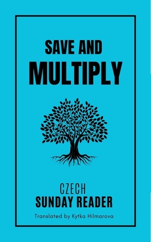  Kytka Hilmarova - Save and Multiply - Czech Sunday Reader.