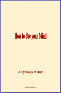 How to Use Your Mind