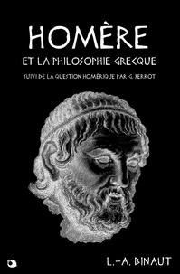 L.-A. Binaut et G. Perrot - Homère et la philosophie grecque - suivi de La Question homérique par G. Perrot.