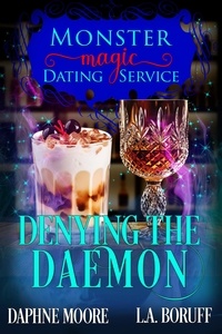  L.A. Boruff et  Daphne Moore - Denying the Daemon - Monster Magic Dating Service, #6.
