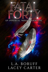  L.A. Boruff et  Lacey Carter - Fatal Forty - An Unseen Midlife, #1.