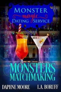  L.A. Boruff et  Daphne Moore - Monsters Matchmaking - Monster Magic Dating Service, #1.