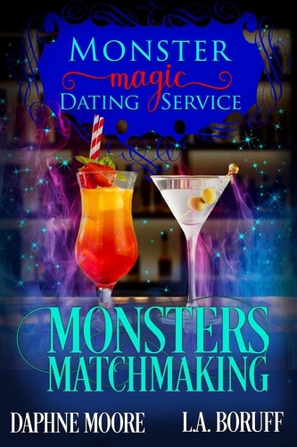  L.A. Boruff et  Daphne Moore - Monsters Matchmaking - Monster Magic Dating Service, #1.