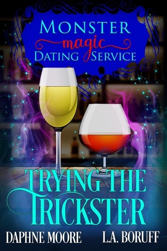  L.A. Boruff et  Daphne Moore - Trying the Trickster - Monster Magic Dating Service, #2.