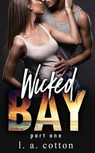  L. A. Cotton - Wicked Bay: Part 1 - The Wicked Bay Series, #1.