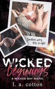  L. A. Cotton - Wicked Beginnings - Wicked Bay, #1.