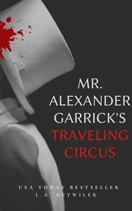  L.A. Detwiler - Mr. Alexander Garrick's Traveling Circus.