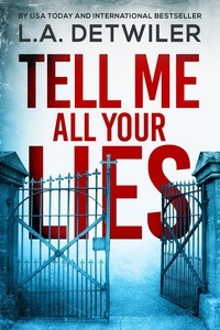  L.A. Detwiler - Tell Me All Your Lies.