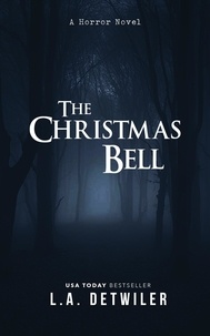  L.A. Detwiler - The Christmas Bell: A Horror Novel.
