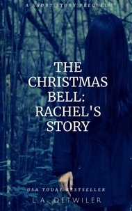  L.A. Detwiler - The Christmas Bell: Rachel's Story.