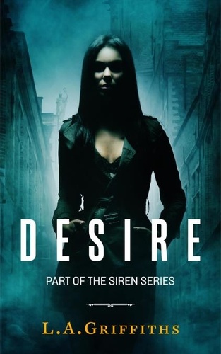  L.A.Griffiths - Desire (The Siren Series #3) - The Siren Series, #3.